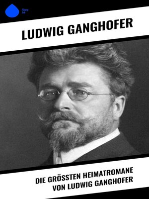 cover image of Die größten Heimatromane von Ludwig Ganghofer